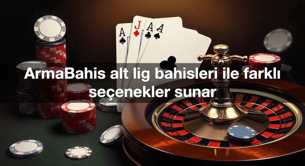 armabahis alt lig bahisleri ile farkl se enekler sunar 1789847452995