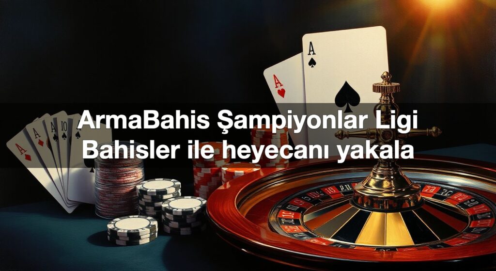 armabahis ampiyonlar ligi bahisler ile heyecan yakala 1789847462189