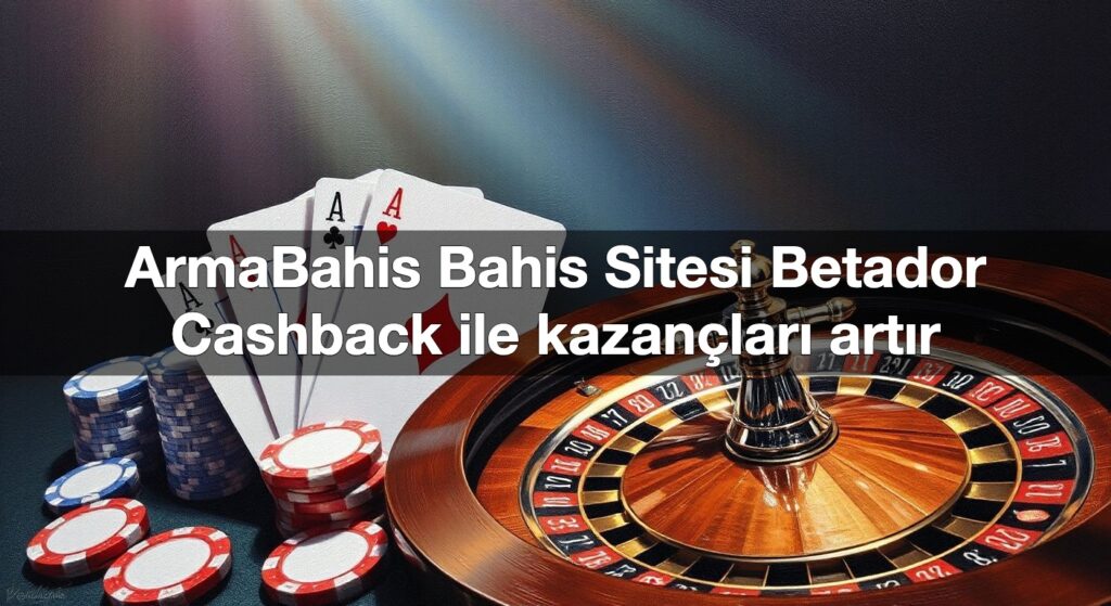 armabahis bahis sitesi betador cashback ile kazan lar art r 1789847369775