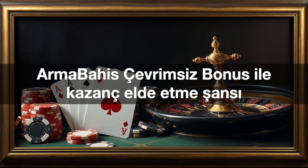 armabahis evrimsiz bonus ile kazan elde etme ans 1789847419266