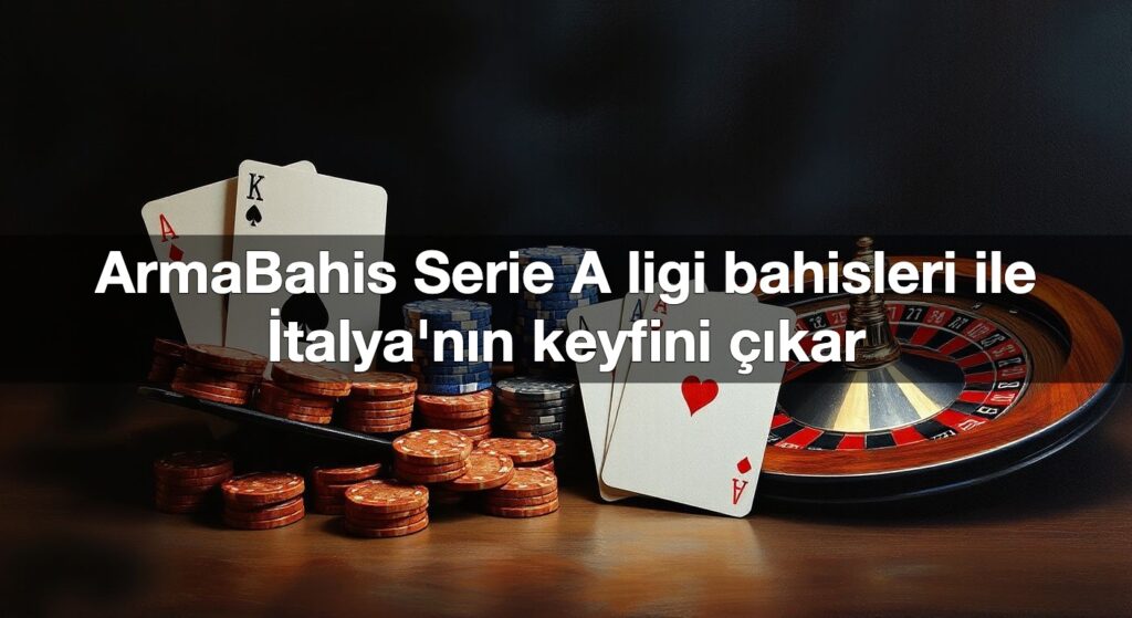 armabahis serie a ligi bahisleri ile i talya n n keyfini kar 1789847402783